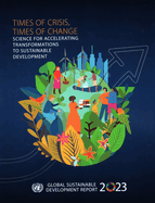 Global sustainable development report 2023: times of crisis, times of change, science for accelerating transformations to sustainable development