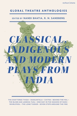 Global Theatre Anthologies: Classical and Modern Plays from India - Bhatia, Nandi, Dr. (Editor), and Sandberg, R. N. (Editor), and Bhasa