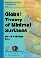 Global Theory of Minimal Surfaces: Proceedings of the Clay Mathematics Institute 2001 Summer School, Mathematical Sciences Research Institute, Berkeley, California, June 25-July 27, 2001