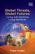 Global Threats, Global Futures: Living with Declining Living Standards - Scudder, Thayer