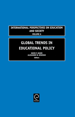 Global Trends in Educational Policy - Baker, David P (Editor), and Wiseman, Alexander W (Editor)