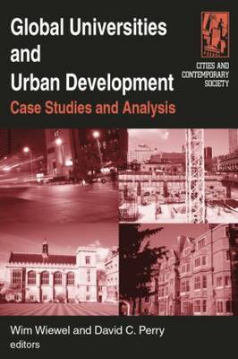 Global Universities and Urban Development: Case Studies and Analysis: Case Studies and Analysis - Wiewel, Wim, and Perry, David C