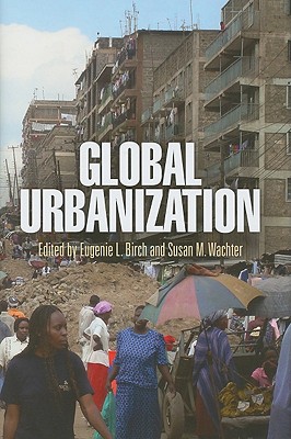 Global Urbanization - Birch, Eugenie L, Dr. (Editor), and Wachter, Susan M (Editor)