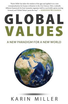 Global Values: A New Paradigm For A New World - Miller, Karin