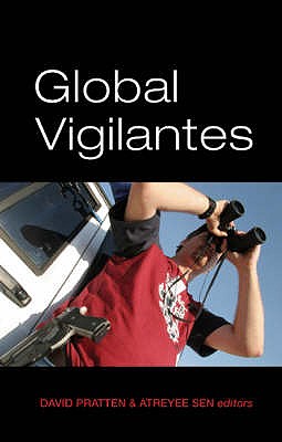 Global Vigilantes - Pratten, David (Editor), and Sen, Atreyee (Editor)