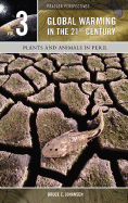 Global Warming in the 21st Century, Volume 3: Plants and Animals in Peril - Johansen, Bruce Elliott