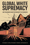 Global White Supremacy: Anti-Blackness and the University as Colonizer