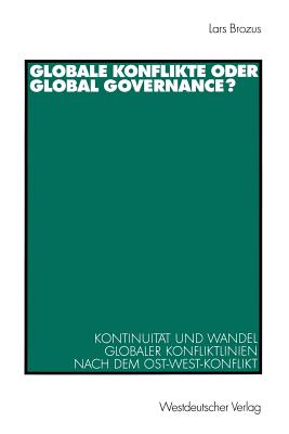 Globale Konflikte Oder Global Governance?: Kontinuitat Und Wandel Globaler Konfliktlinien Nach Dem Ost-West-Konflikt - Brozus, Lars