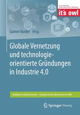 Globale Vernetzung und technologieorientierte Grndungen in Industrie 4.0 - Korder, Gnter (Editor)