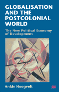 Globalisation and the Postcolonial World: The New Political Economy of Development