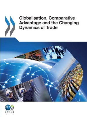 Globalisation, Comparative Advantage and the Changing Dynamics of Trade - OECD Publishing
