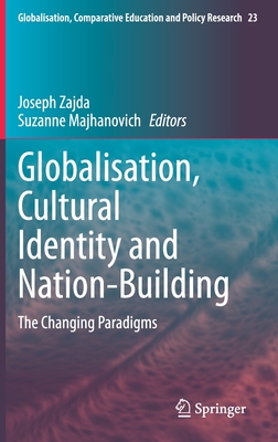 Globalisation, Cultural Identity and Nation-Building: The Changing Paradigms - Zajda, Joseph (Editor), and Majhanovich, Suzanne (Editor)