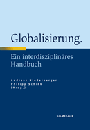 Globalisierung: Ein Interdisziplinares Handbuch