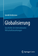 Globalisierung: Geschichte Der Internationalen Wirtschaftsbeziehungen