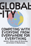 Globality: Competing with Everyone from Everywhere for Everything - Sirkin, Hal, and Hemerling, Jim, and Bhattacharya, Arindam