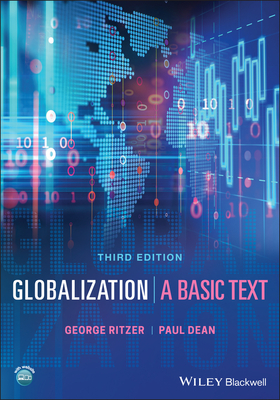 Globalization: A Basic Text - Ritzer, George, and Dean, Paul