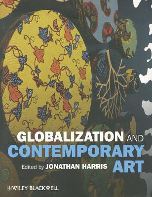 Globalization and Contemporary Art - Harris, Jonathan (Editor)