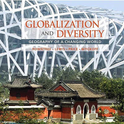 Globalization and Diversity: Geography of a Changing World - Rowntree, Lester, Dr., and Lewis, Martin, and Price, Marie