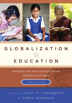 Globalization and Education: Integration and Contestation across Cultures - Stromquist, Nelly P (Editor), and Monkman, Karen (Editor)