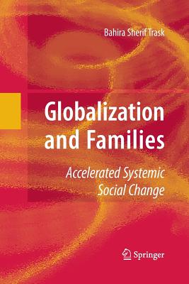 Globalization and Families: Accelerated Systemic Social Change - Trask, Bahira