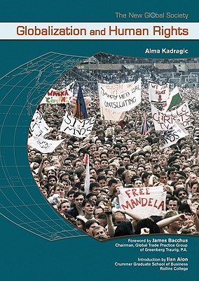 Globalization and Human Rights - Kadragic, Alma, and Bacchus, James, Dr. (Foreword by), and Alon, Ilan (Introduction by)