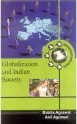 Globalization and Indian Society - Agarwal, Babita, and Agrawal, Anil