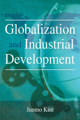 Globalization and Industrial Development - Kim, Junmo