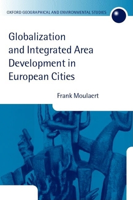 Globalization and Integrated Area Development in European Cities - Moulaert, Frank