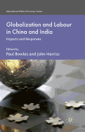 Globalization and Labour in China and India: Impacts and Responses