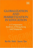 Globalization and Marketization in Education: A Comparative Analysis of Hong Kong and Singapore