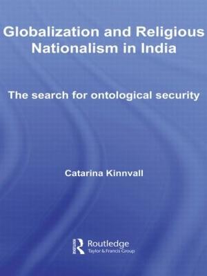 Globalization and Religious Nationalism in India: The Search for Ontological Security - Kinnvall, Catarina