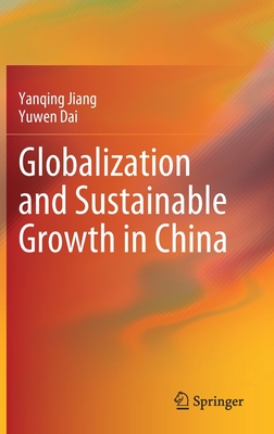 Globalization and Sustainable Growth in China - Jiang, Yanqing, and Dai, Yuwen