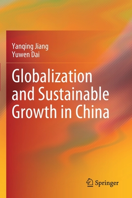 Globalization and Sustainable Growth in China - Jiang, Yanqing, and Dai, Yuwen