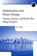 Globalization and Urban Change: Capital, Culture, and Pacific Rim Mega-Projects