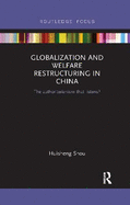 Globalization and Welfare Restructuring in China: The Authoritarianism That Listens?