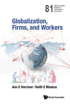 Globalization, Firms, And Workers - Harrison, Ann E, and Maskus, Keith E