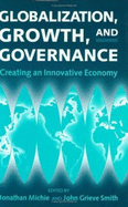 Globalization, Growth, and Governance: Towards an Innovative Economy
