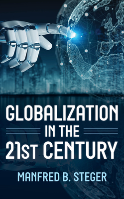 Globalization in the 21st Century - Steger, Manfred B