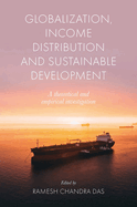 Globalization, Income Distribution and Sustainable Development: A Theoretical and Empirical Investigation