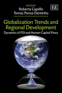 Globalization Trends and Regional Development: Dynamics of FDI and Human Capital Flows - Capello, Roberta (Editor), and Dentinho, Tomaz Ponce (Editor)