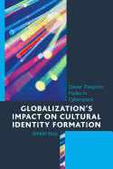 Globalization's Impact on Cultural Identity Formation: Queer Diasporic Males in Cyberspace