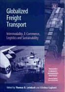 Globalized Freight Transport: Intermodality, E-Commerce, Logistics and Sustainability - Leinbach, Thomas R (Editor), and Capineri, Cristina (Editor)