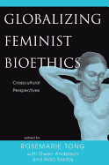 Globalizing Feminist Bioethics: Crosscultural Perspectives