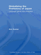 Globalizing the Prehistory of Japan: Language, genes and civilisation