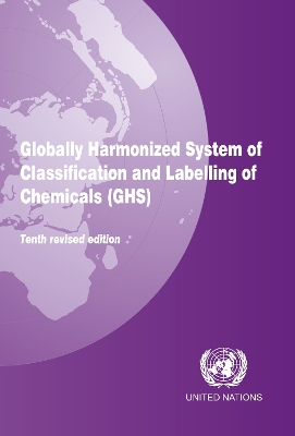 Globally harmonized system of classification and labelling of chemicals (GHS) - United Nations: Economic Commission for Europe