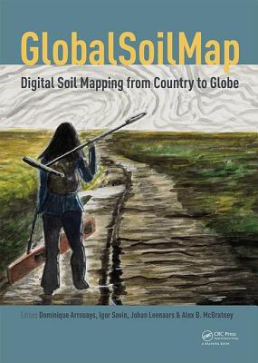 GlobalSoilMap - Digital Soil Mapping from Country to Globe: Proceedings of the Global Soil Map 2017 Conference, July 4-6, 2017, Moscow, Russia - Arrouays, Dominique (Editor), and Savin, Igor (Editor), and Leenaars, Johan (Editor)