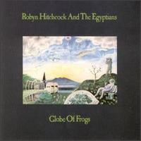 Globe of Frogs - Robyn Hitchcock & the Egyptians