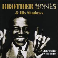 Globetrottin' with Bones - Brother Bones & His Shadows