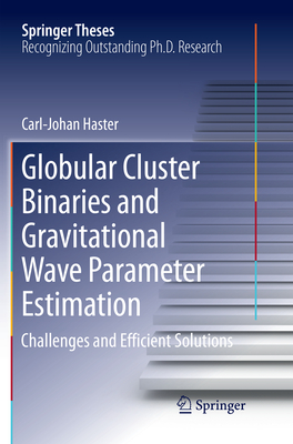 Globular Cluster Binaries and Gravitational Wave Parameter Estimation: Challenges and Efficient Solutions - Haster, Carl-Johan
