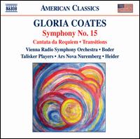 Gloria Coates: Symphony No. 15; Cantata da Requiem; Transitions - Ars Nova Nuremberg; Talisker Players (chamber ensemble); Teri Dunn (soprano); ORF Vienna Radio Symphony Orchestra